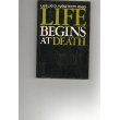Life begins at death