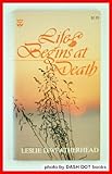 Life Begins at Death