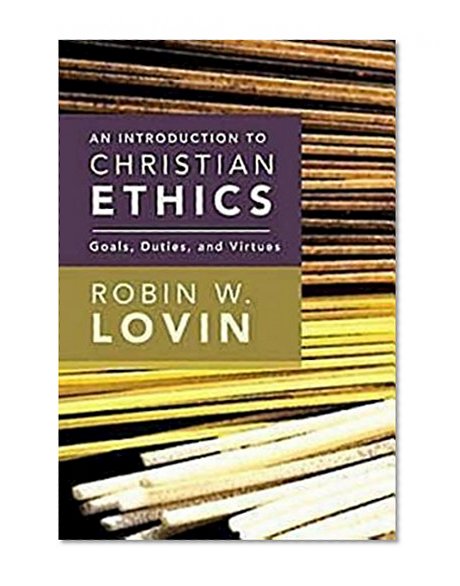 Book Cover An Introduction to Christian Ethics: Goals, Duties, and Virtues