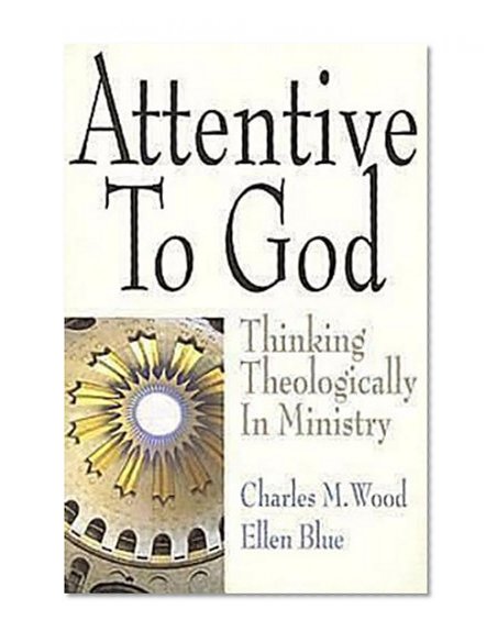 Book Cover Attentive to God: Thinking Theologically in Ministry