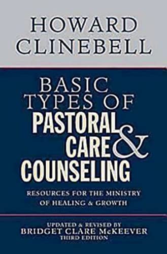 Book Cover Basic Types of Pastoral Care & Counseling: Resources for the Ministry of Healing & Growth, Third Edition