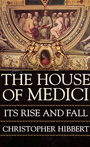 Book Cover The House of Medici: Its Rise and Fall