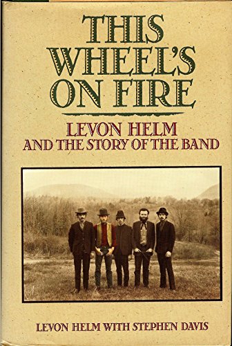 Book Cover This Wheel's on Fire: Levon Helm and the Story of the Band