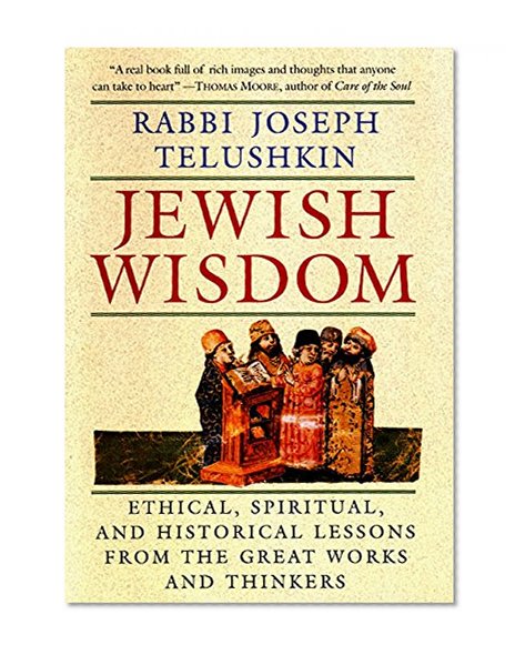 Book Cover Jewish Wisdom:  Ethical, Spiritual, and Historical Lessons from the Great Works and Thinkers