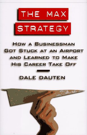 Book Cover The Max Strategy: How A Buisnessman Got Stuck At An Airport...