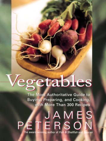 Book Cover Vegetables: The Most Authoritative Guide to Buying, Preparing, and Cooking with More than 300 Recipes