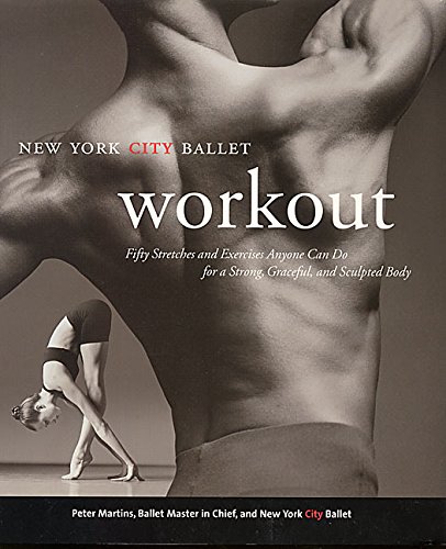 Book Cover NYC Ballet Workout: Fifty Stretches And Exercises Anyone Can Do For A Strong, Graceful, And Sculpted Body