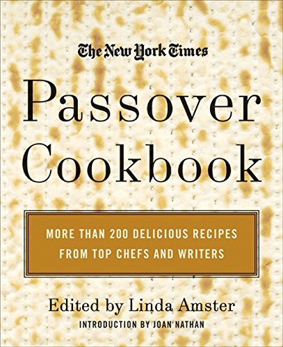 Book Cover The New York Times Passover Cookbook : More Than 200 Holiday Recipes from Top Chefs and Writers