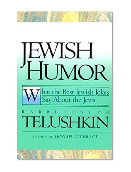 Book Cover Jewish Humor: What the Best Jewish Jokes Say About the Jews