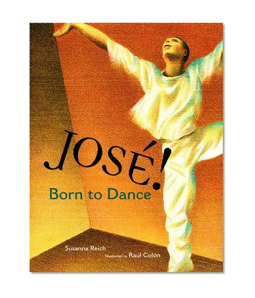 Book Cover Jose! Born to Dance: The Story of Jose Limon (Tomas Rivera Mexican-American Children's Book Award (Awards))
