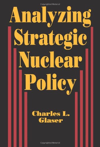 Analyzing Strategic Nuclear Policy (Princeton Legacy Library)