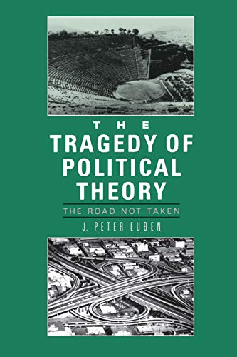 The Tragedy of Political Theory: The Road Not taken