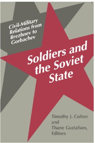 Soldiers and the Soviet State: Civil-Military Relations from Brezhnev to Gorbachev (Princeton Legacy Library)