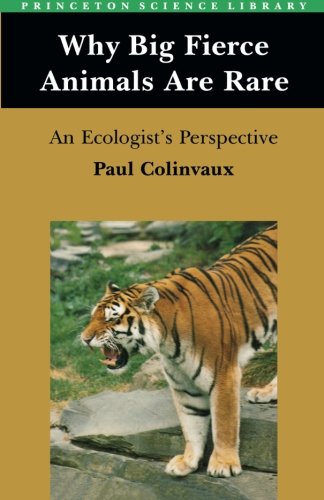 Why Big Fierce Animals Are Rare: An Ecologist's Perspective