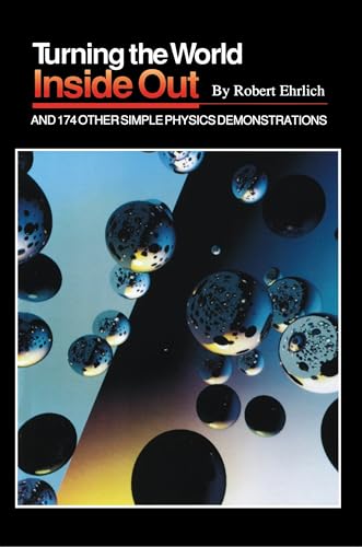 Turning the World Inside Out and 174 Other Simple Physics Demonstrations