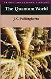 The Quantum World (Princeton Science Library)