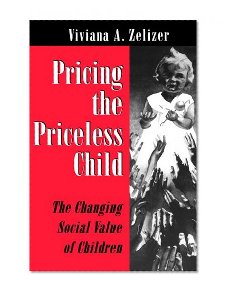 Pricing the Priceless Child: The Changing Social Value of Children