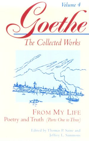 Book Cover From My Life: Poetry and Truth, Parts 1-3 (Goethe: The Collected Works, Vol. 4)