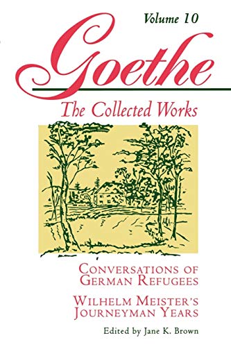 Book Cover Conversations of German Refugees, Wilhelm Meister's Journeyman Years: Or, the Renunciants (Goethe: The Collected Works, Vol. 10)
