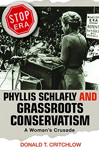Book Cover Phyllis Schlafly and Grassroots Conservatism: A Woman's Crusade (Politics and Society in Modern America, 54)
