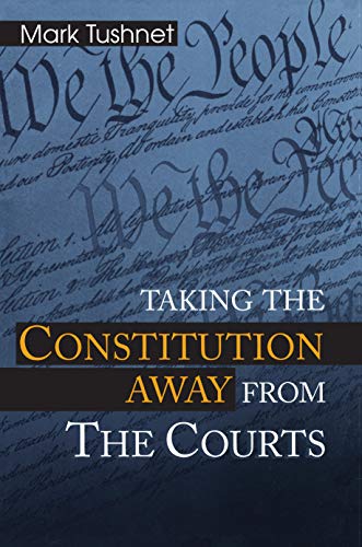 Book Cover Taking the Constitution Away from the Courts