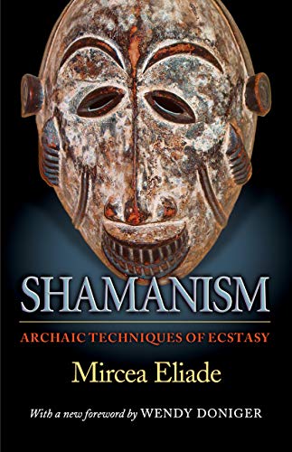 Book Cover Shamanism: Archaic Techniques of Ecstasy (Bollingen Series, 24)
