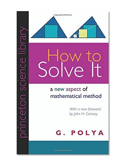 Book Cover How to Solve It: A New Aspect of Mathematical Method (Princeton Science Library)