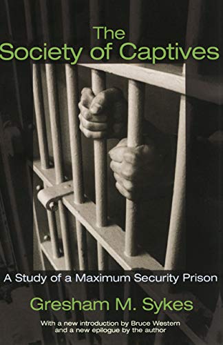 Book Cover The Society of Captives: A Study of a Maximum Security Prison (Princeton Classic Editions)
