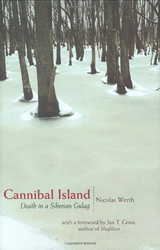 Cannibal Island: Death in a Siberian Gulag (Human Rights and Crimes against Humanity)