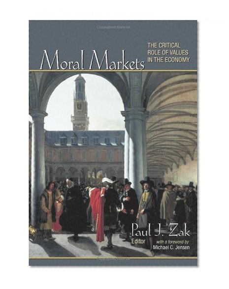 Moral Markets: The Critical Role of Values in the Economy