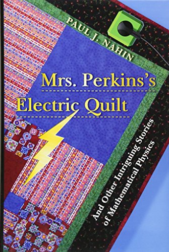 Book Cover Mrs. Perkins's Electric Quilt: And Other Intriguing Stories of Mathematical Physics