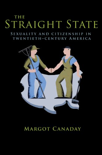 The Straight State: Sexuality and Citizenship in Twentieth-Century America (Politics and Society in Modern America, 64)