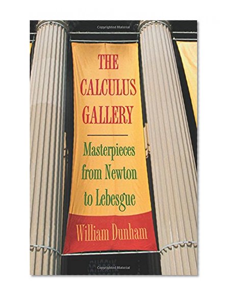 Book Cover The Calculus Gallery: Masterpieces from Newton to Lebesgue