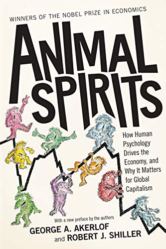 Book Cover Animal Spirits: How Human Psychology Drives the Economy, and Why It Matters for Global Capitalism