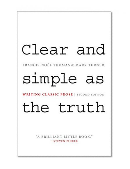 Book Cover Clear and Simple as the Truth: Writing Classic Prose, Second Edition