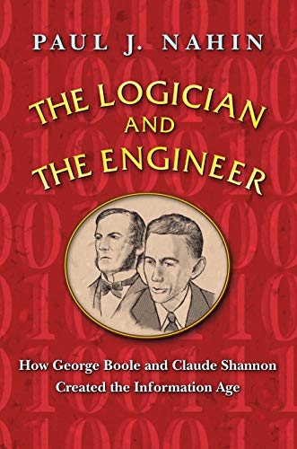 Book Cover The Logician and the Engineer: How George Boole and Claude Shannon Created the Information Age