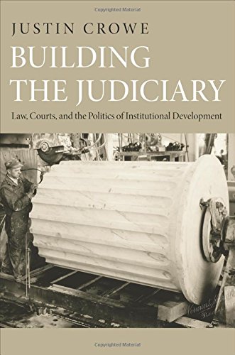 Book Cover Building the Judiciary: Law, Courts, and the Politics of Institutional Development (Princeton Studies in American Politics: Historical, International, and Comparative Perspectives)