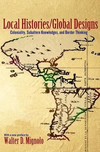 Book Cover Local Histories/Global Designs: Coloniality, Subaltern Knowledges, and Border Thinking (Princeton Studies in Culture/Power/History)