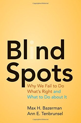 Book Cover Blind Spots: Why We Fail to Do What's Right and What to Do about It