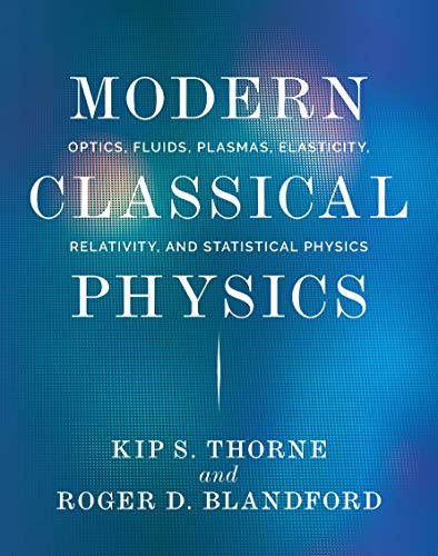 Book Cover Modern Classical Physics: Optics, Fluids, Plasmas, Elasticity, Relativity, and Statistical Physics