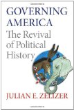 Governing America: The Revival of Political History