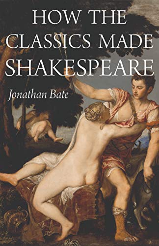Book Cover How the Classics Made Shakespeare (E. H. Gombrich Lecture Series, 3)