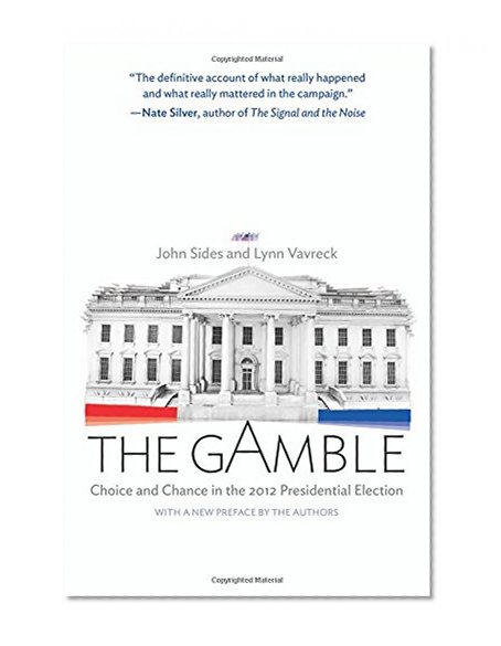 Book Cover The Gamble: Choice and Chance in the 2012 Presidential Election