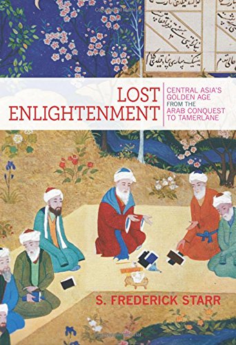Book Cover Lost Enlightenment: Central Asia's Golden Age from the Arab Conquest to Tamerlane