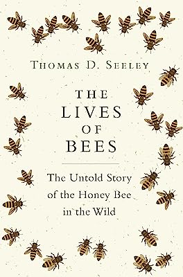 Book Cover The Lives of Bees: The Untold Story of the Honey Bee in the Wild