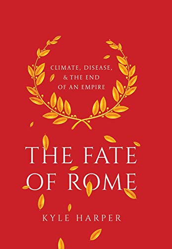 Book Cover The Fate of Rome: Climate, Disease, and the End of an Empire (The Princeton History of the Ancient World, 2)