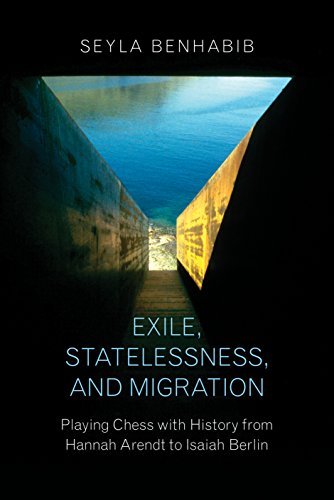 Book Cover Exile, Statelessness, and Migration: Playing Chess with History from Hannah Arendt to Isaiah Berlin