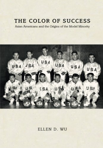 Book Cover The Color of Success: Asian Americans and the Origins of the Model Minority (Politics and Society in Modern America, 100)