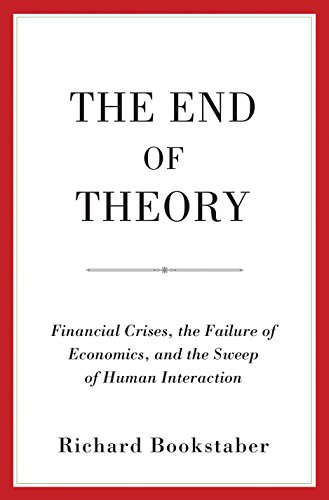 Book Cover The End of Theory: Financial Crises, the Failure of Economics, and the Sweep of Human Interaction