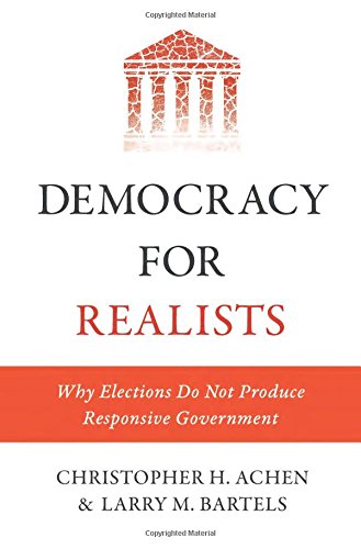 Book Cover Democracy for Realists: Why Elections Do Not Produce Responsive Government (Princeton Studies in Political Behavior, 1)